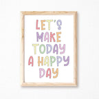 Let's Make Today A Happy Day Wallprint by SixElevenCreations. Product Code SEP0252A4