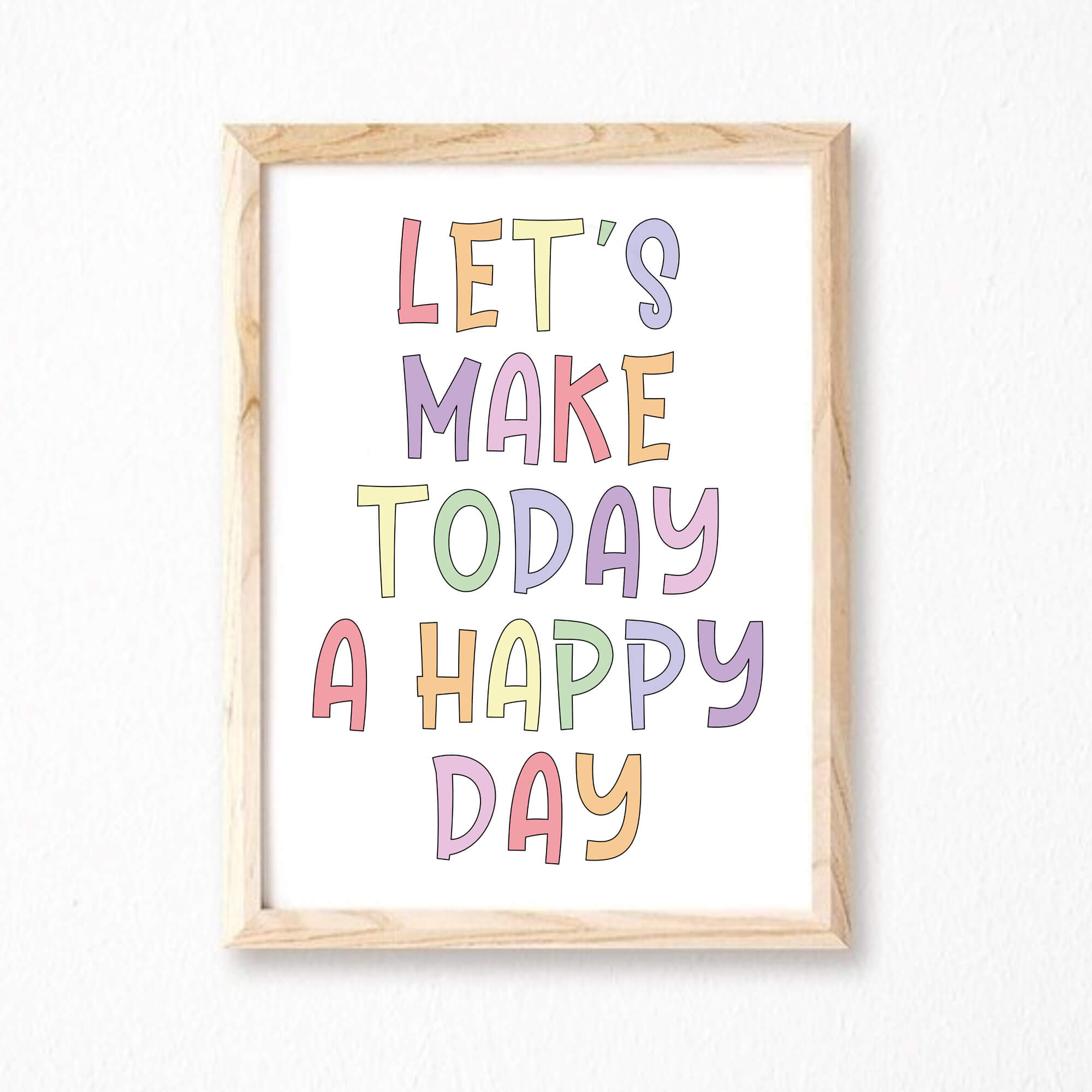Let's Make Today A Happy Day Wallprint by SixElevenCreations. Product Code SEP0252A4