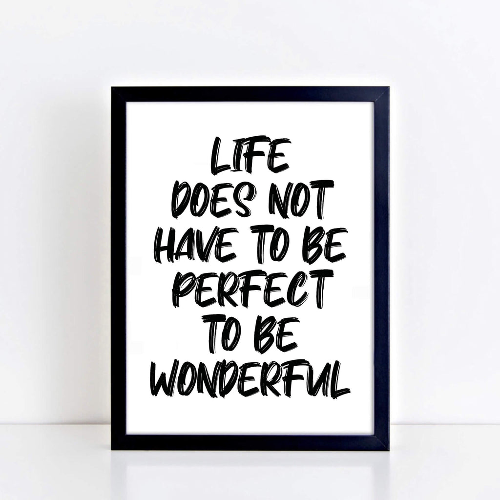 Life Does Not Have To Be Perfect To Be Wonderful Quote Print by SixElevenCreations. Product Code SEP0117