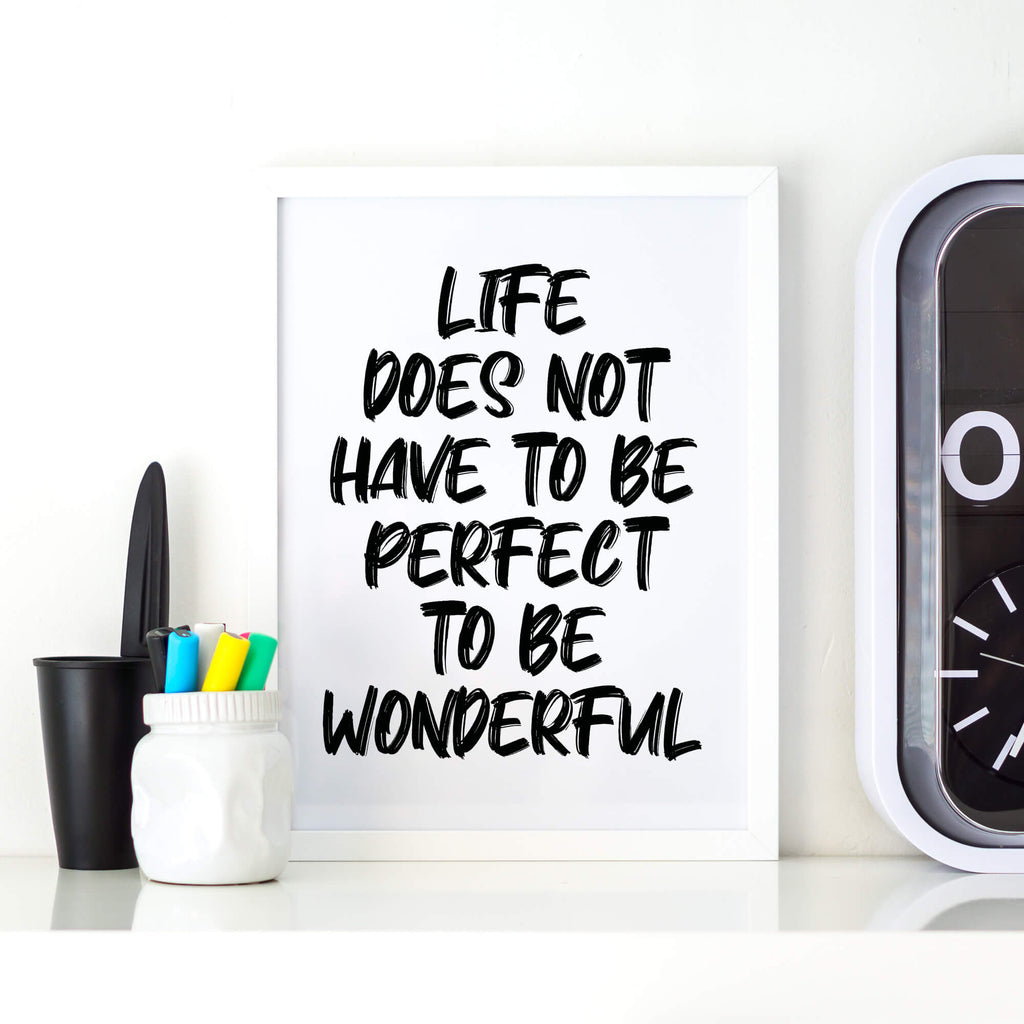 Life Does Not Have To Be Perfect To Be Wonderful Quote Print by SixElevenCreations. Product Code SEP0117