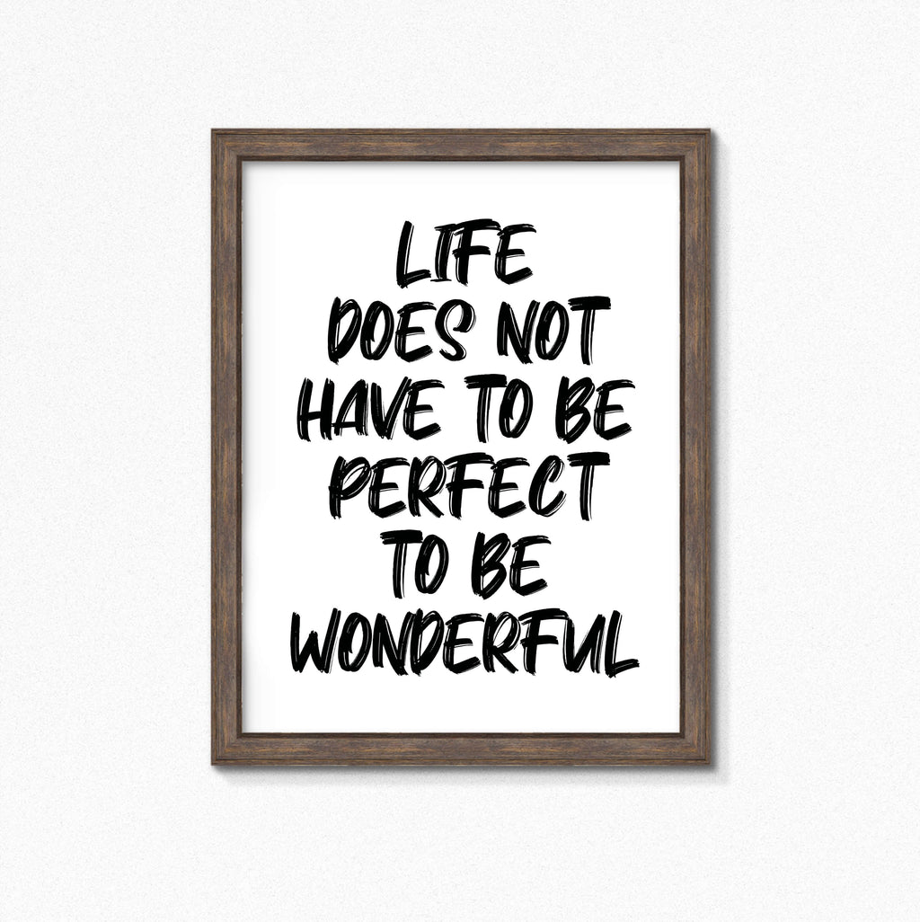 Life Does Not Have To Be Perfect To Be Wonderful Quote Print by SixElevenCreations. Product Code SEP0117