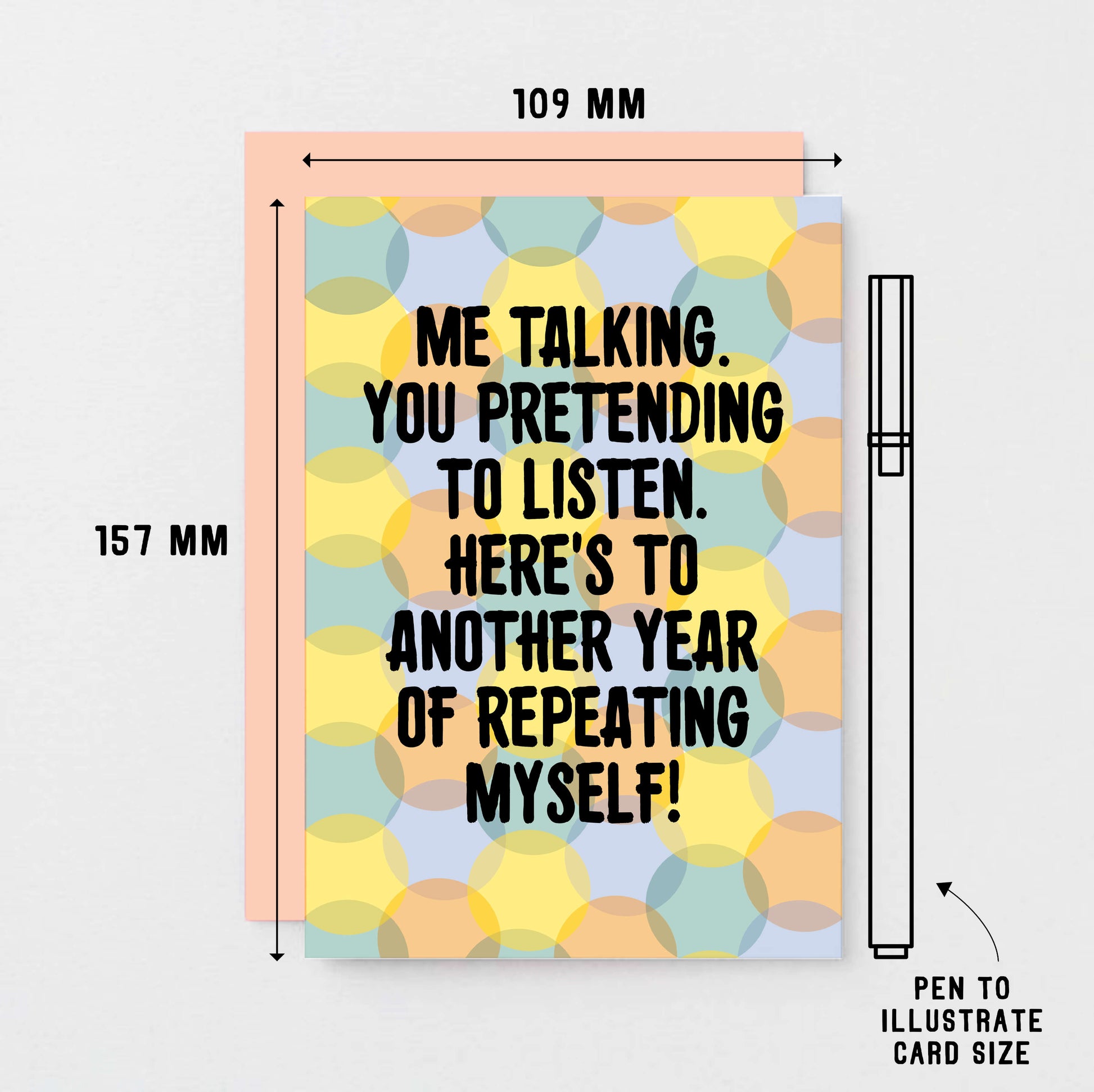 Love Card by SixElevenCreations. Reads Me talking. You pretending to listen. Here's to another year of repeating myself! Product Code SE3702A6