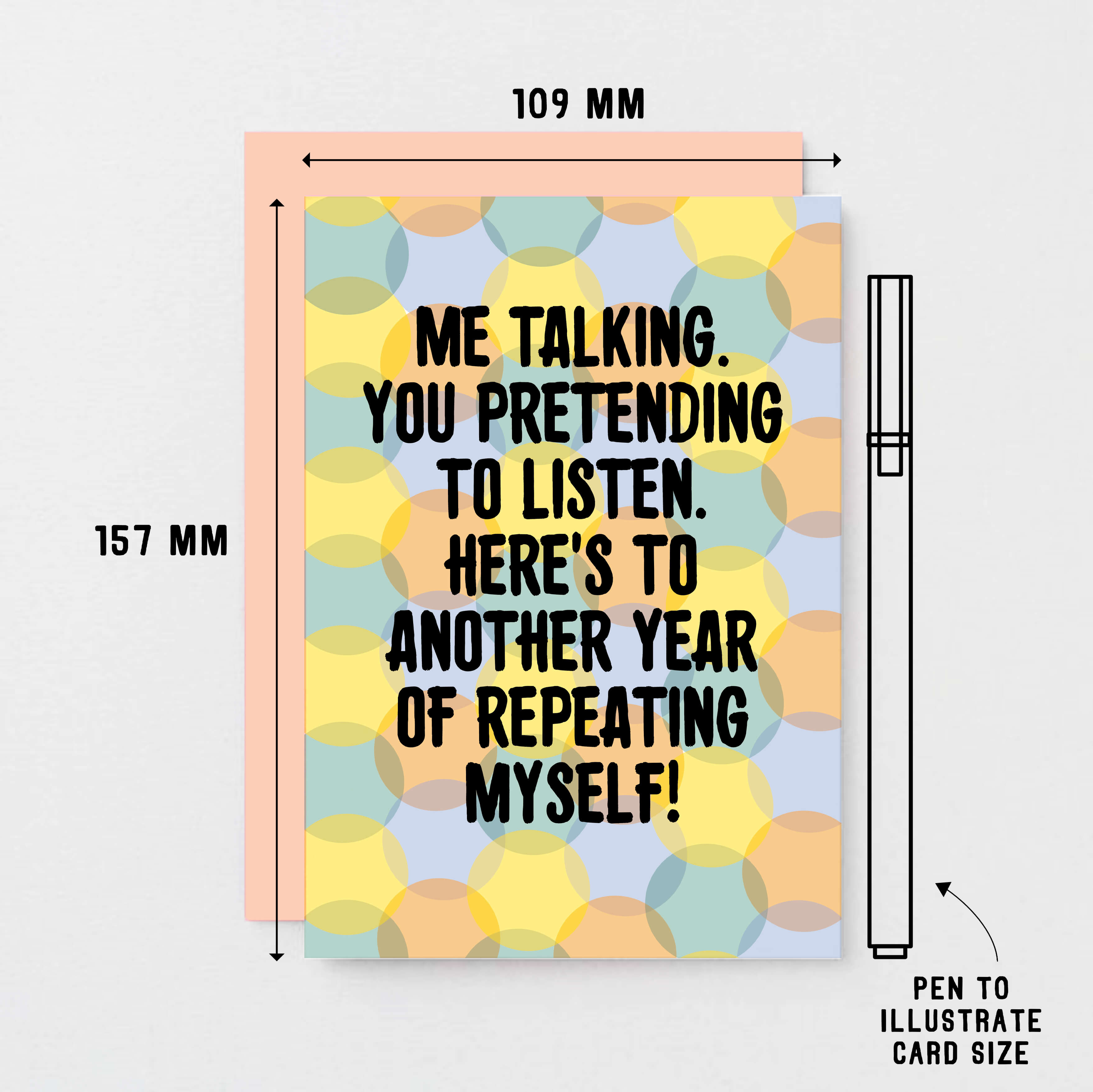 Love Card by SixElevenCreations. Reads Me talking. You pretending to listen. Here's to another year of repeating myself! Product Code SE3702A6