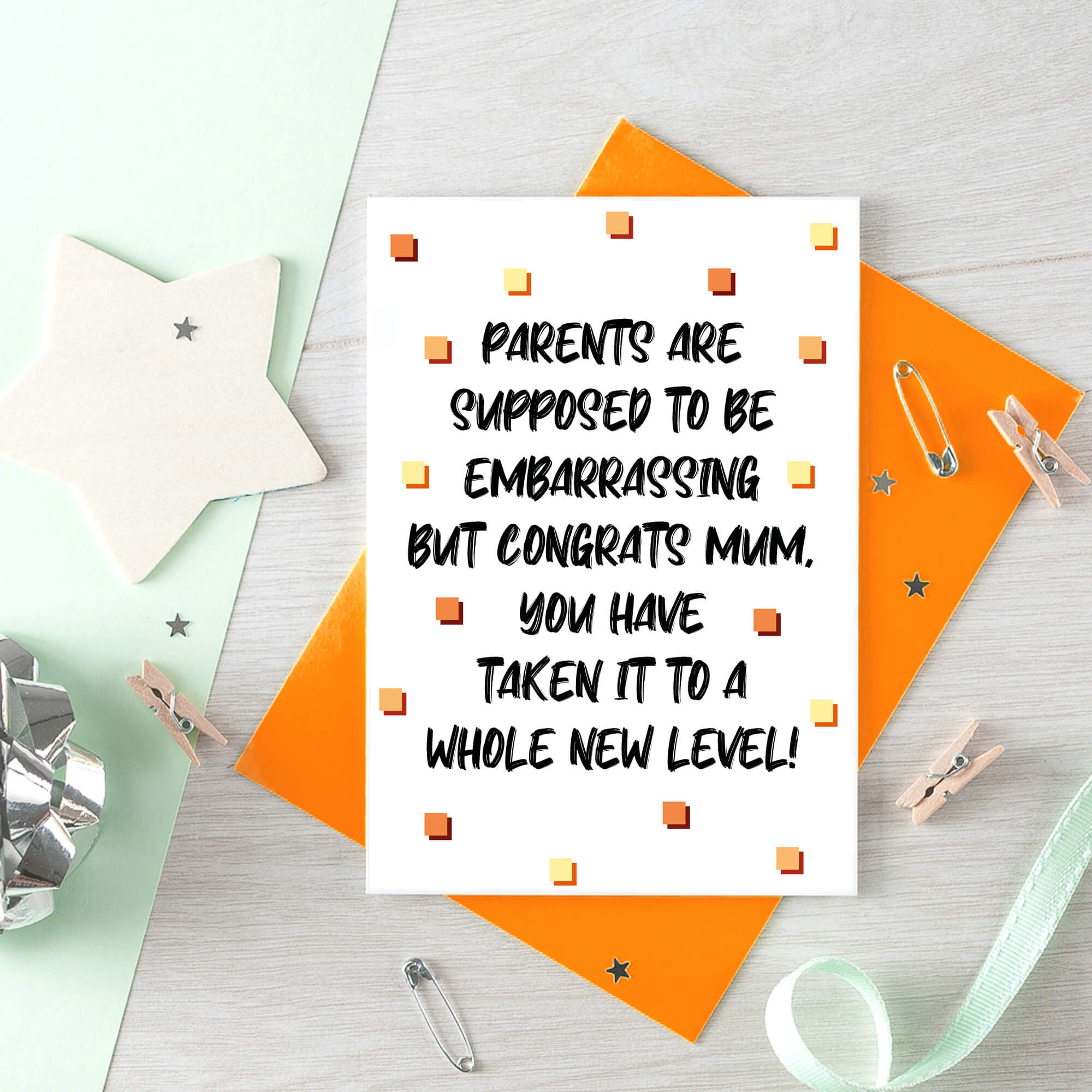 Card For Mum by SixElevenCreations. Card reads Parents are supposed to be embarrassing but congrats Mum, you have taken it to a whole new level! Product Code SE1408A6