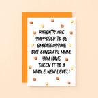 Card For Mum by SixElevenCreations. Card reads Parents are supposed to be embarrassing but congrats Mum, you have taken it to a whole new level! Product Code SE1408A6