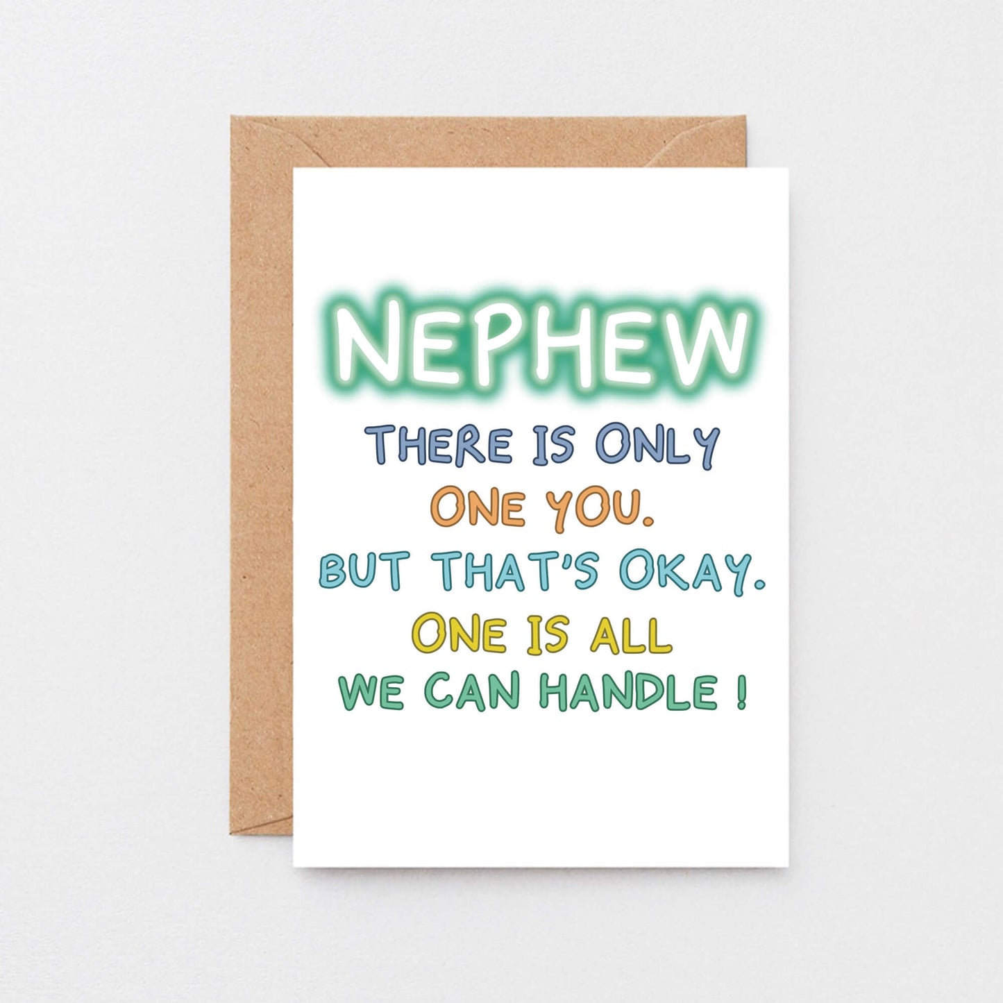 Nephew Birthday Card by SixElevenCreations. Reads Nephew There is only one you. But that's okay. One is all we can handle! Product Code SE1101A6