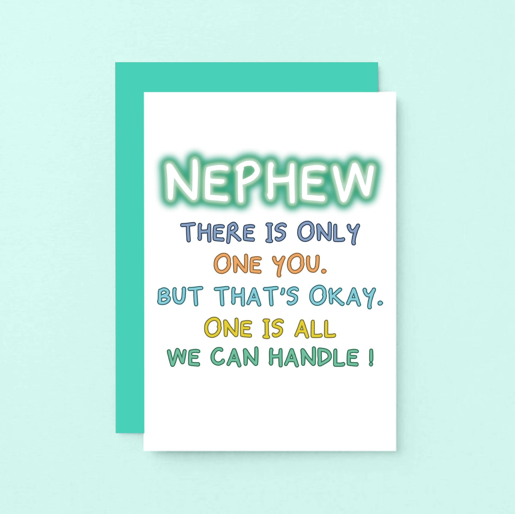 Nephew Birthday Card by SixElevenCreations. Reads Nephew There is only one you. But that's okay. One is all we can handle! Product Code SE1101A6