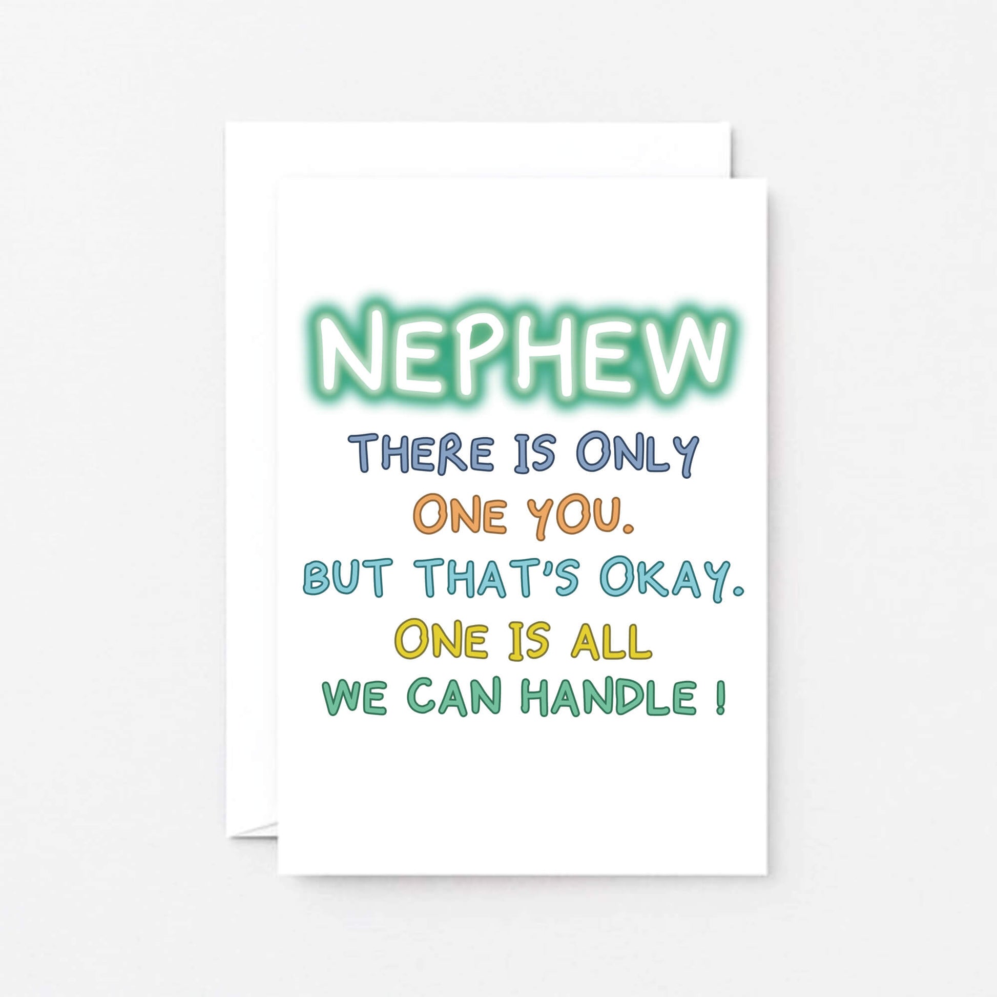 Nephew Birthday Card by SixElevenCreations. Reads Nephew There is only one you. But that's okay. One is all we can handle! Product Code SE1101A6