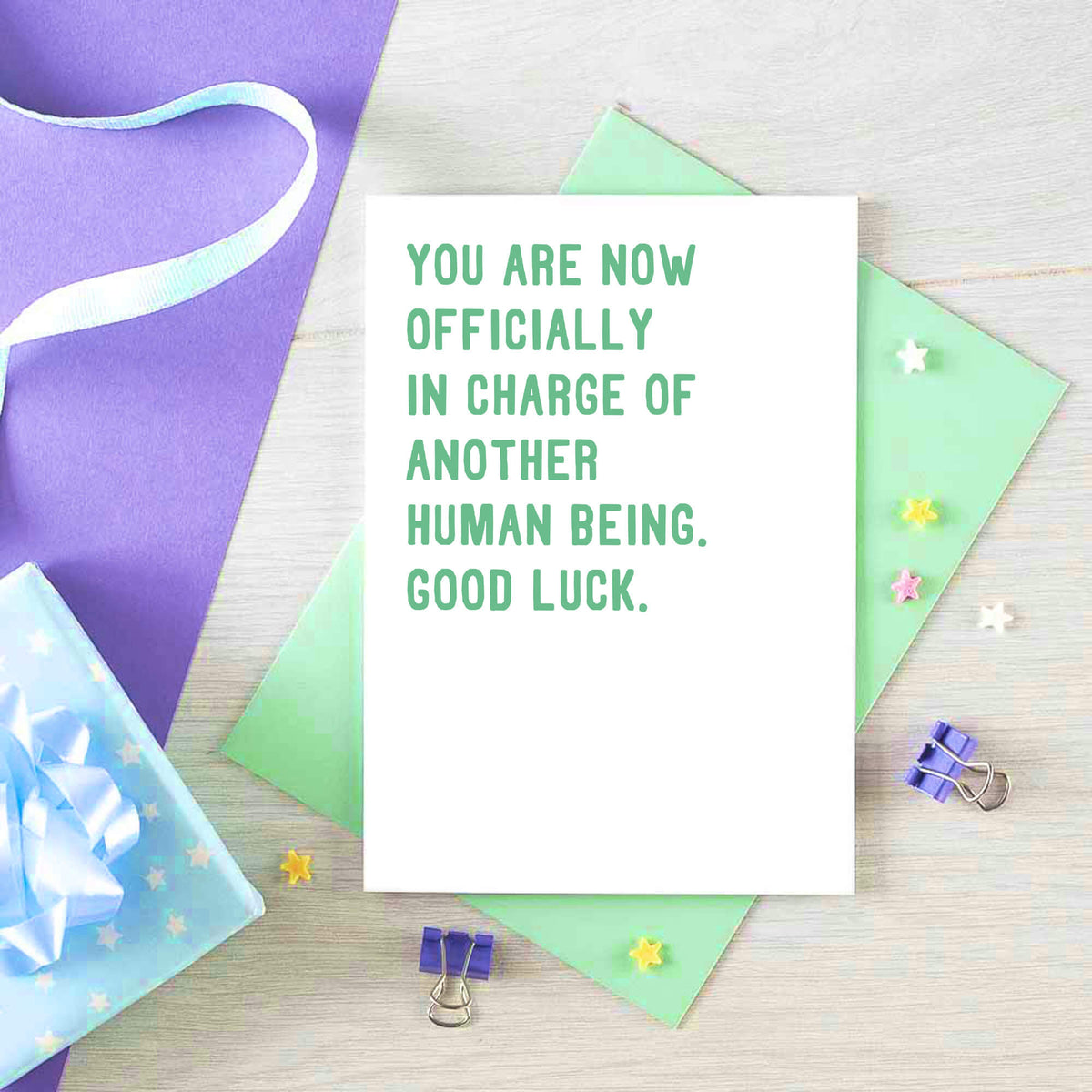 New Baby Card by SixElevenCreations. Reads You are now officially in charge of another human being. Good luck. Product Code SE2008A6
