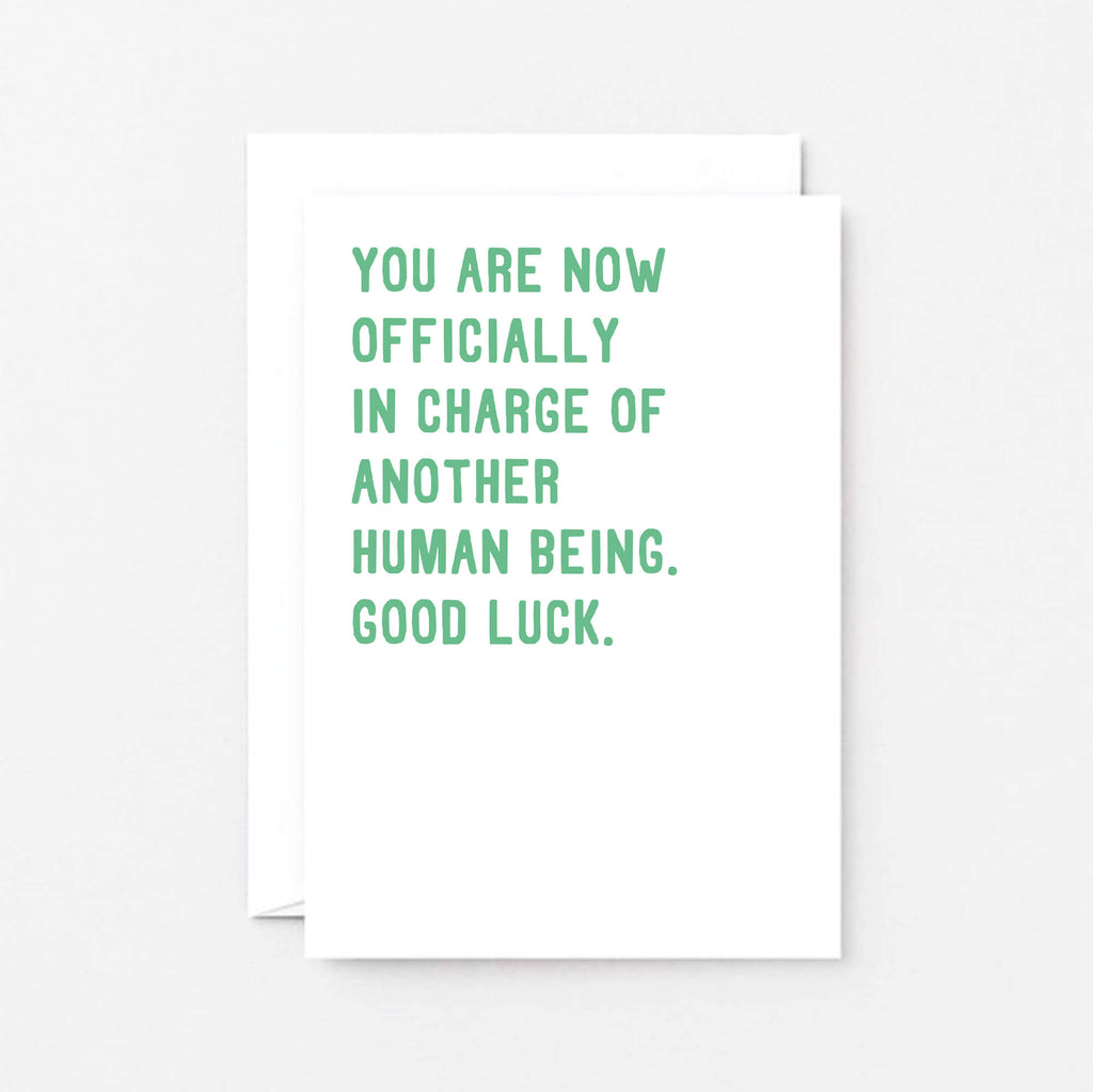 New Baby Card by SixElevenCreations. Reads You are now officially in charge of another human being. Good luck. Product Code SE2008A6