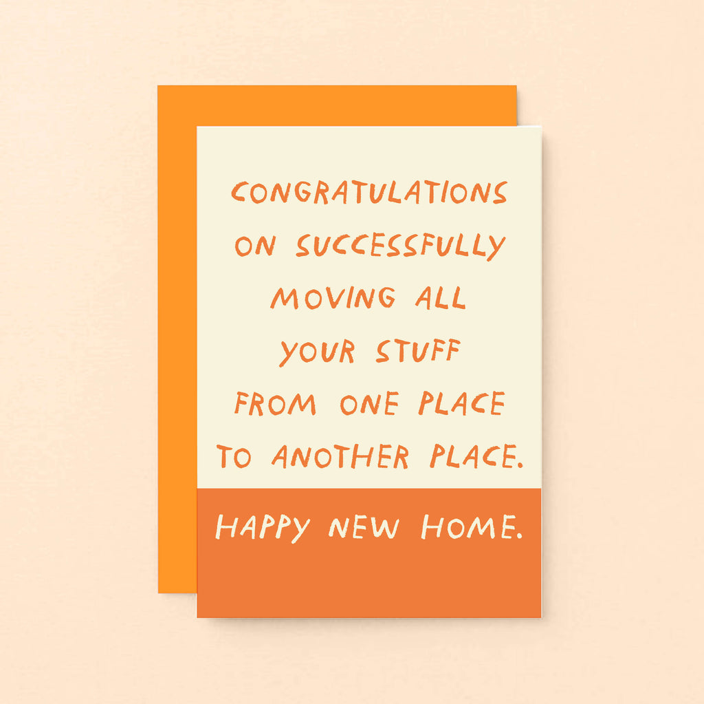 New Home Card by SixElevenCreations. Card reads Congratulations on successfully moving all your stuff from one place to another place. Happy New Home. Product Code SE2103A6