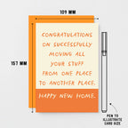 New Home Card by SixElevenCreations. Card reads Congratulations on successfully moving all your stuff from one place to another place. Happy New Home. Product Code SE2103A6