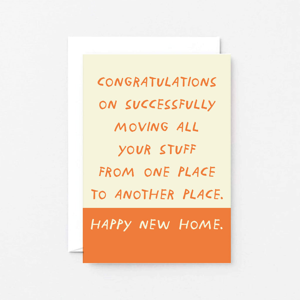New Home Card by SixElevenCreations. Card reads Congratulations on successfully moving all your stuff from one place to another place. Happy New Home. Product Code SE2103A6