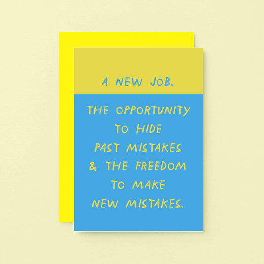 New Job Card by SixElevenCreations. Reads A New Job. The opportuniy to hide past mistakes & the freedom to make new mistakes. Product Code SE2104A6