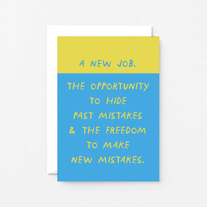 New Job Card by SixElevenCreations. Reads A New Job. The opportuniy to hide past mistakes & the freedom to make new mistakes. Product Code SE2104A6