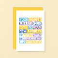 Funny New Home Card by SixElevenCreations. Reads Your biggest mistake was giving me your new address. I can't wait to overstay my welcome. Product Code SE0040A6