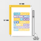 Funny New Home Card by SixElevenCreations. Reads Your biggest mistake was giving me your new address. I can't wait to overstay my welcome. Product Code SE0040A6