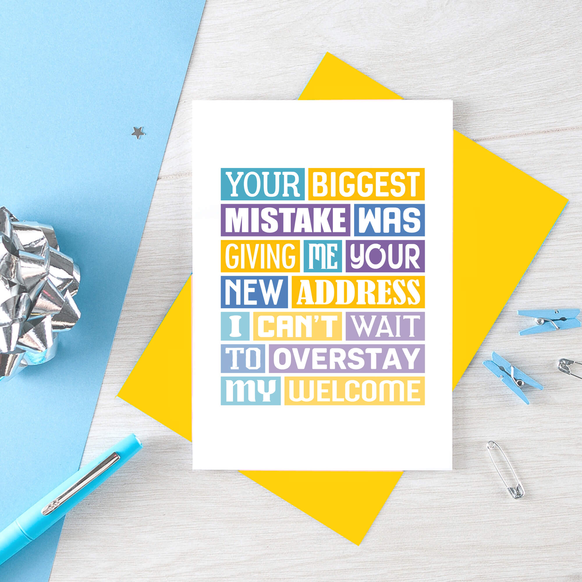 Funny New Home Card by SixElevenCreations. Reads Your biggest mistake was giving me your new address. I can't wait to overstay my welcome. Product Code SE0040A6