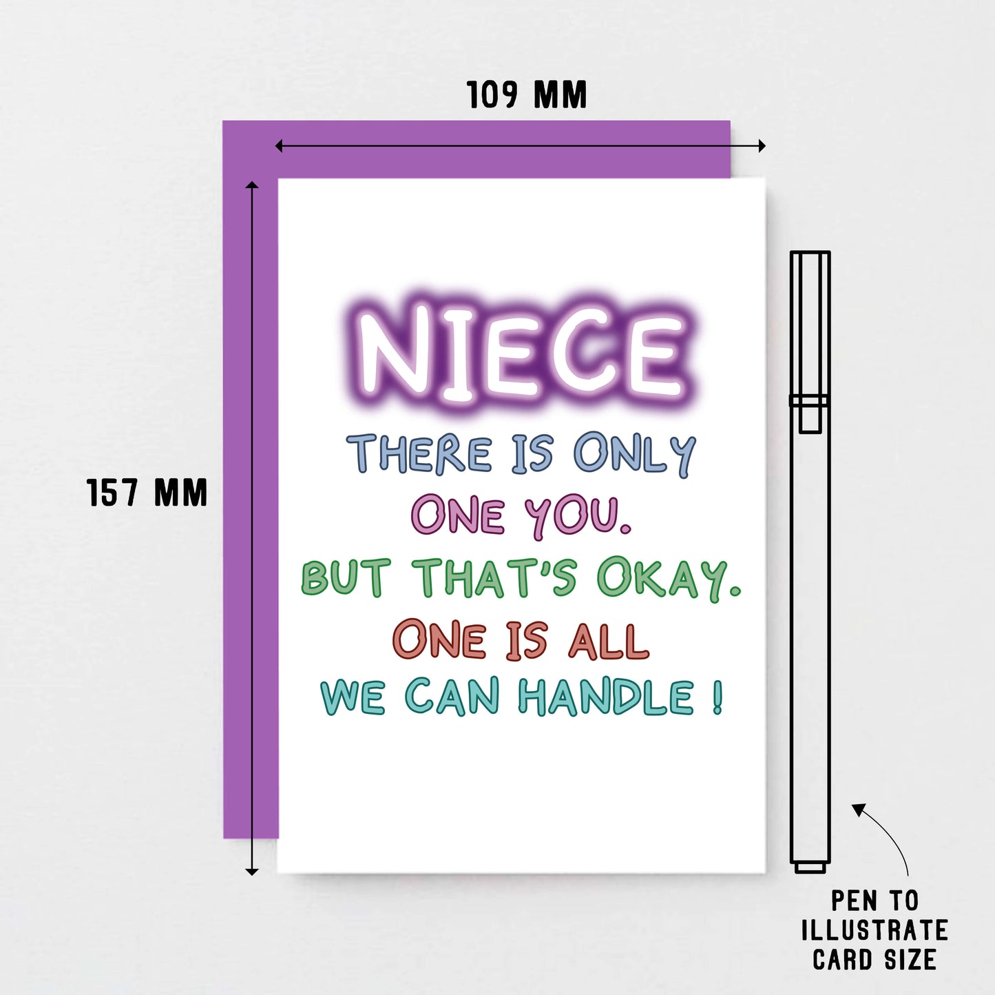 Card For Niece By SixElevenCreations. Reads Niece There is only one you. But that's okay. One is all we can handle! Product Code SE1012A6