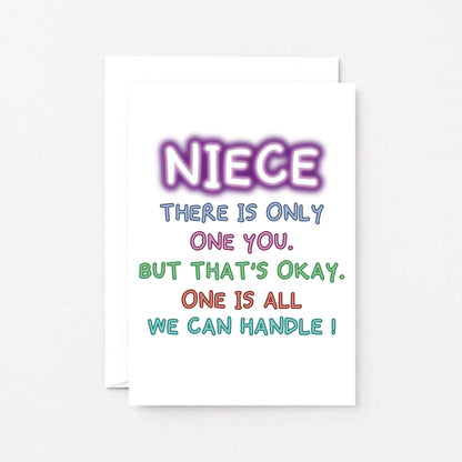 Card For Niece By SixElevenCreations. Reads Niece There is only one you. But that's okay. One is all we can handle! Product Code SE1012A6