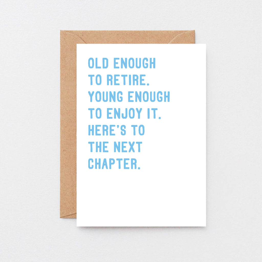 Retirement Card by SixElevenCreations. Card reads Old enough to retire. Young enough to enjoy it. Here's to the next chapter. Product Code SE2027A5
