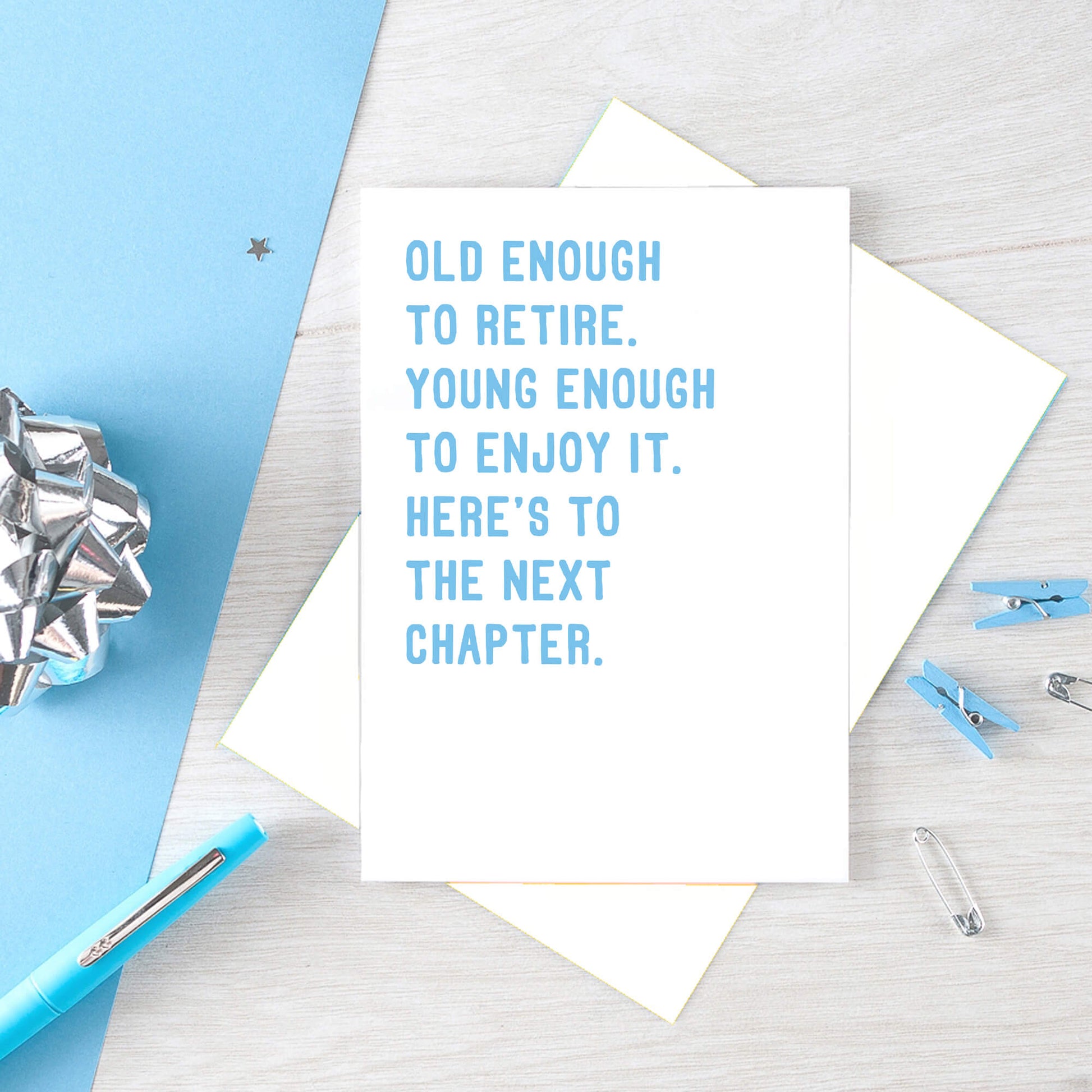 Retirement Card by SixElevenCreations. Card reads Old enough to retire. Young enough to enjoy it. Here's to the next chapter. Product Code SE2027A5