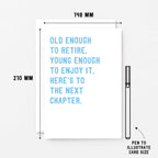 Retirement Card by SixElevenCreations. Card reads Old enough to retire. Young enough to enjoy it. Here's to the next chapter. Product Code SE2027A5