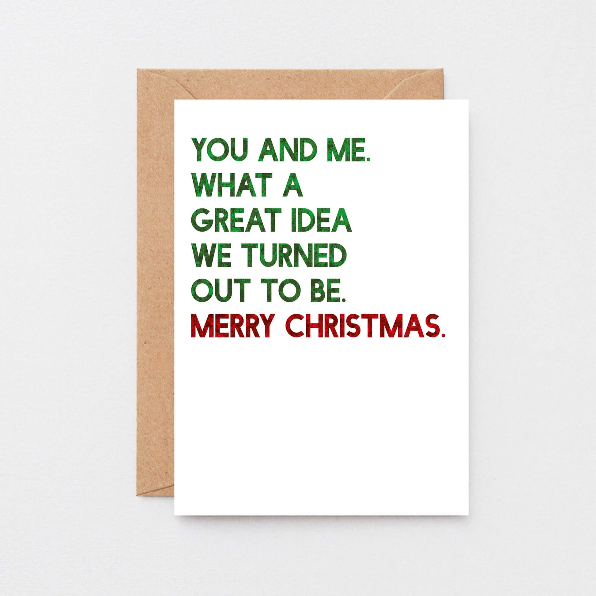 Christmas Card by SixElevenCreations. Reads You and me. What a great idea we turned out to be. Merry Christmas. Product Code SEC0051A5