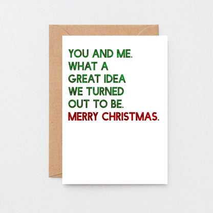 Christmas Card by SixElevenCreations. Reads You and me. What a great idea we turned out to be. Merry Christmas. Product Code SEC0051A5