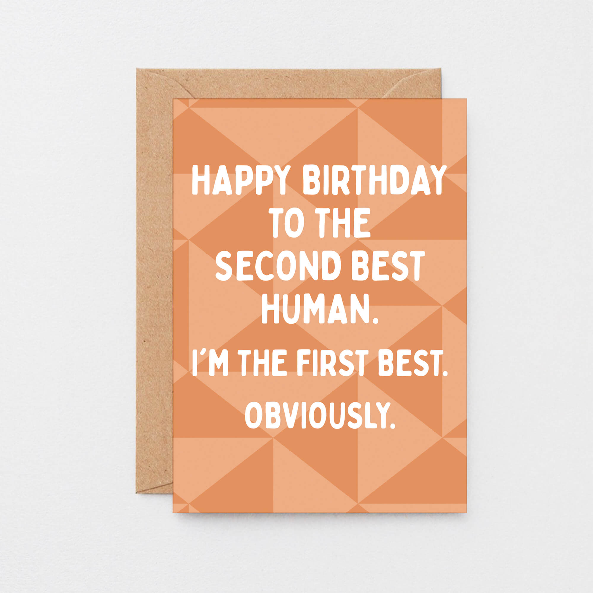 Birthday Card by SixElevenCreations. Reads Happy birthday to the second best human. I'm the first best. Obviously. Product Code SE1601A6