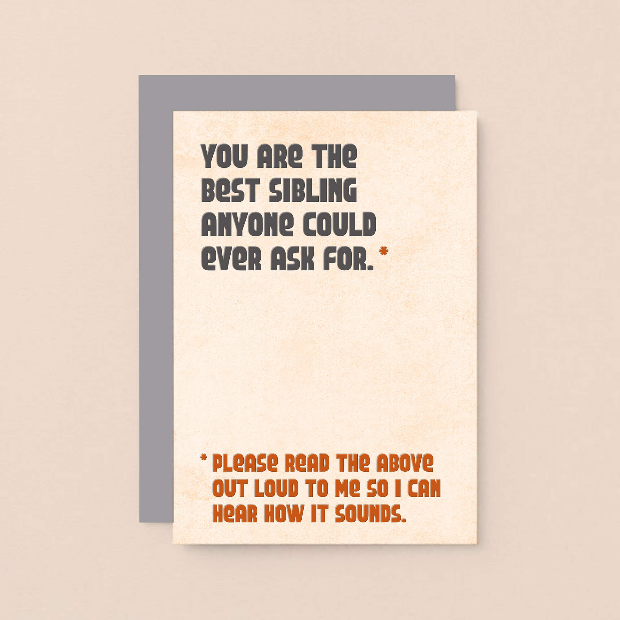 Sister Birthday Card by SixElevenCreations. Reads You are the best sibling anyone could ever ask for. Please read the above out loud to me so I can hear how it sounds. Product Code SE1305A6