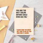 Sister Birthday Card by SixElevenCreations. Reads You are the best sibling anyone could ever ask for. Please read the above out loud to me so I can hear how it sounds. Product Code SE1305A6