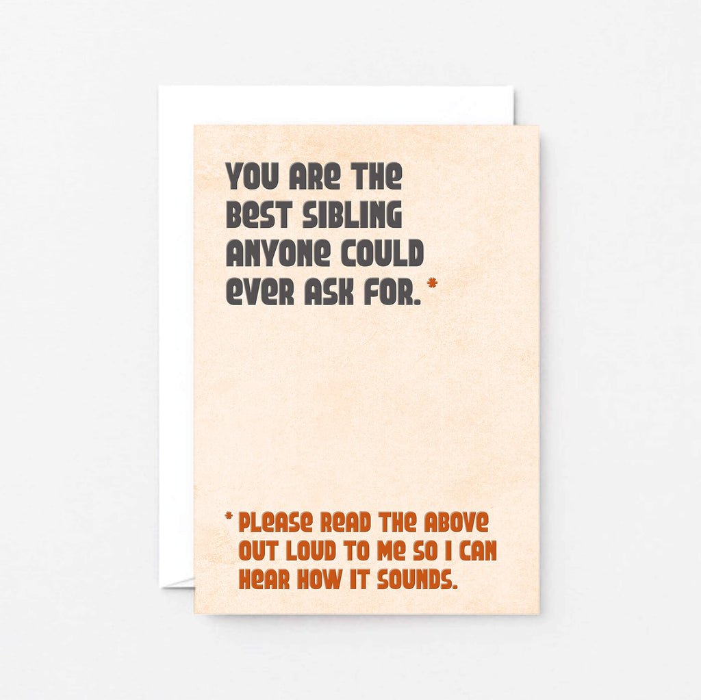 Sister Birthday Card by SixElevenCreations. Reads You are the best sibling anyone could ever ask for. Please read the above out loud to me so I can hear how it sounds. Product Code SE1305A6