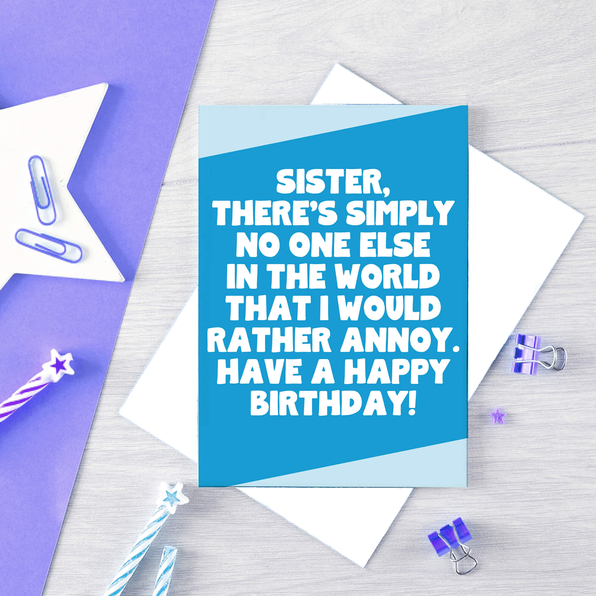 Large Birthday Card For Sister by SixElevenCreations. Reads Sister, there's simply no one else in the world that I would rather annoy. Have a happy birthday. Product Code SE3084A5