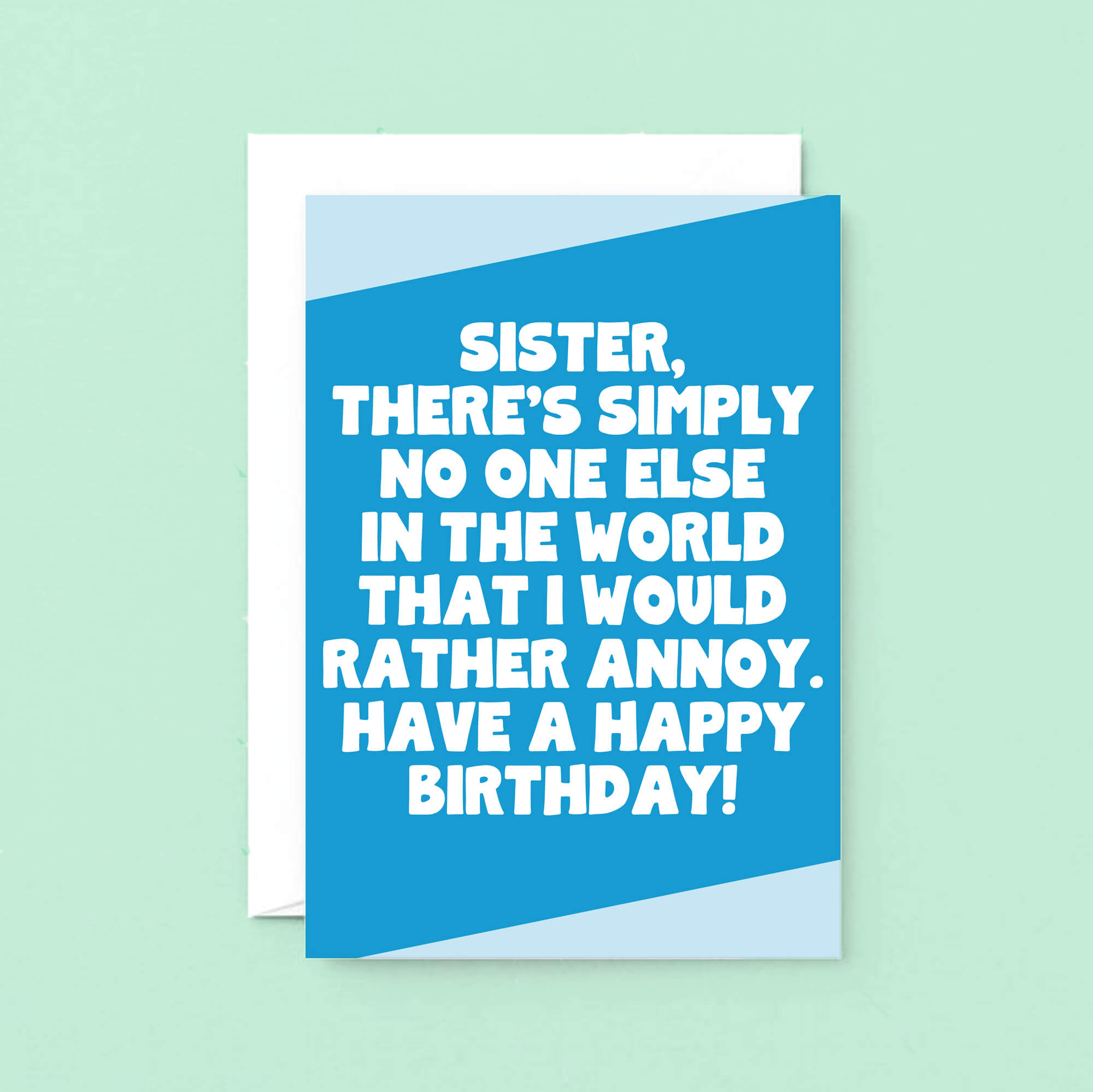 Large Birthday Card For Sister by SixElevenCreations. Reads Sister, there's simply no one else in the world that I would rather annoy. Have a happy birthday. Product Code SE3084A5