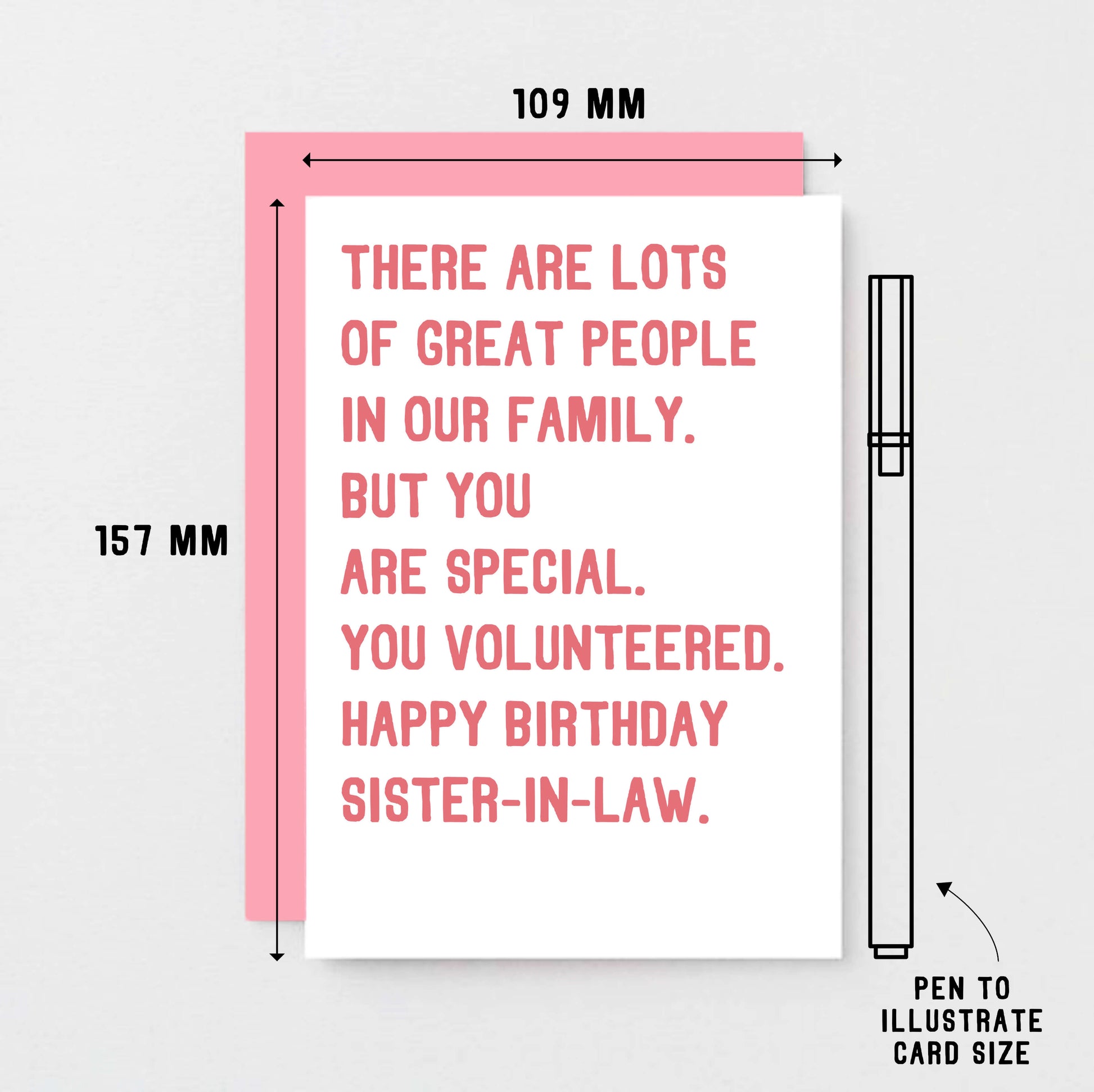 Sister-in-Law Birthday Card by SixElevenCreations. Reads There are lots of great people in our family. But you are special, you volunteered. Happy birthday sister-in-law. Product Code SE2019A6