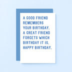 Birthday Card by SixElevenCreations. Reads A good friend remembers your birthday. A great friend forgets which birthday it is. Happy birthday. Product Code SE2002A6