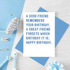 Birthday Card by SixElevenCreations. Reads A good friend remembers your birthday. A great friend forgets which birthday it is. Happy birthday. Product Code SE2002A6