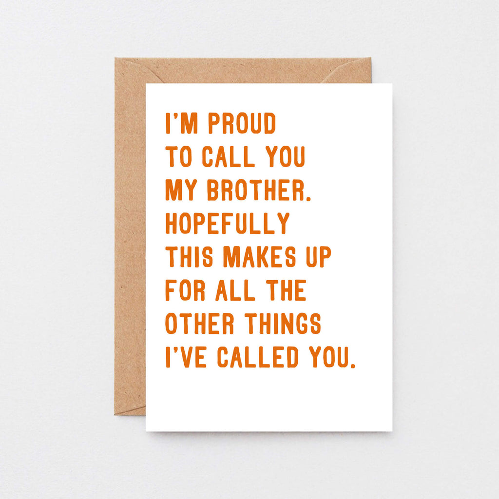 Large Brother Card by SixElevenCreations. Reads I'm proud to call you my brother. Hopefully this makes up for all the other things I've called you. Product Code SE2040A5