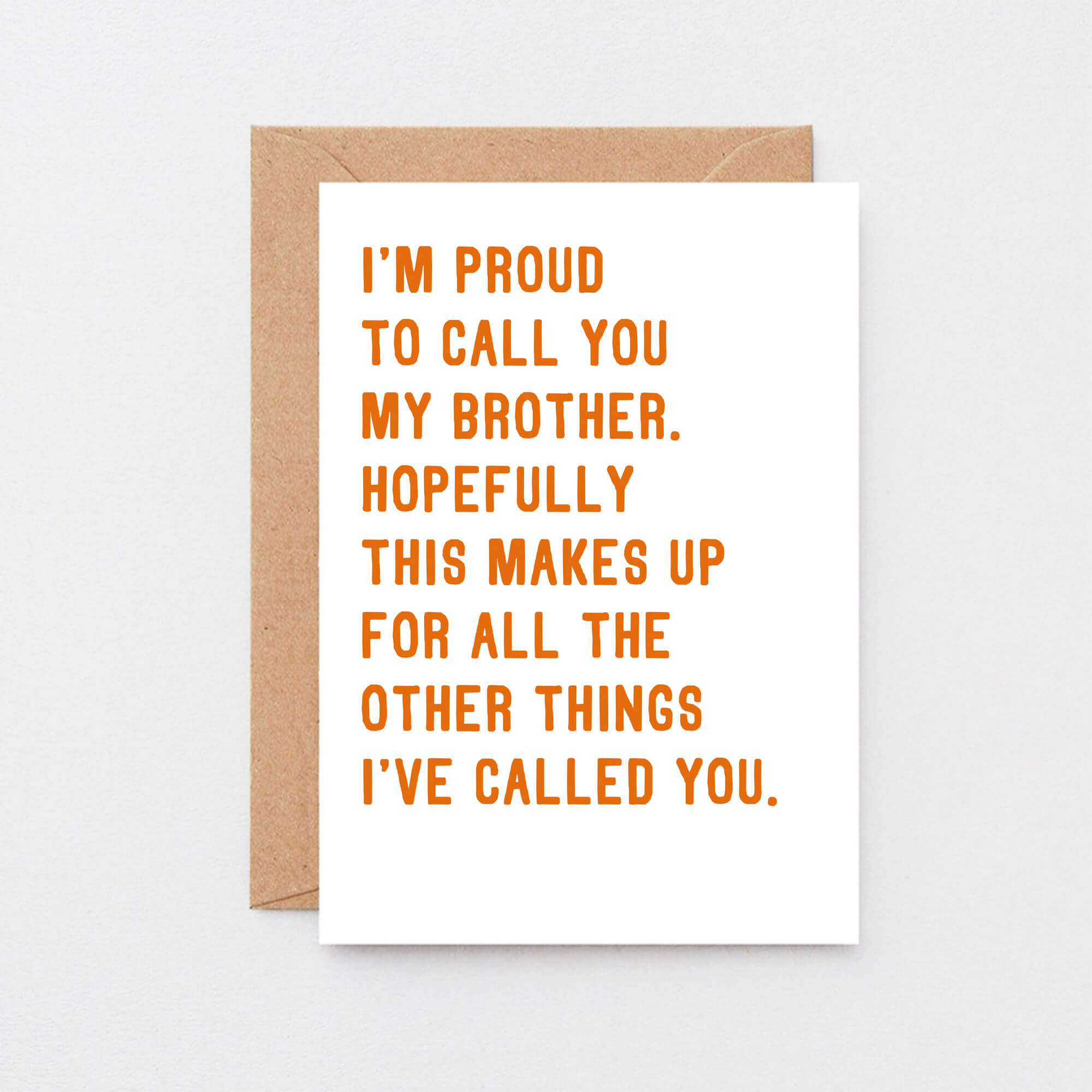 Large Brother Card by SixElevenCreations. Reads I'm proud to call you my brother. Hopefully this makes up for all the other things I've called you. Product Code SE2040A5