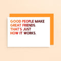 Friendship Card by SixElevenCreations. Reads Good people make great friends. That's just how it works. Product Code SE5001A6