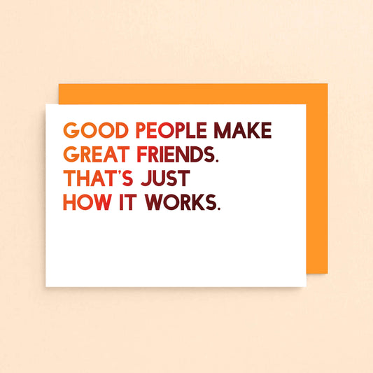 Friendship Card by SixElevenCreations. Reads Good people make great friends. That's just how it works. Product Code SE5001A6