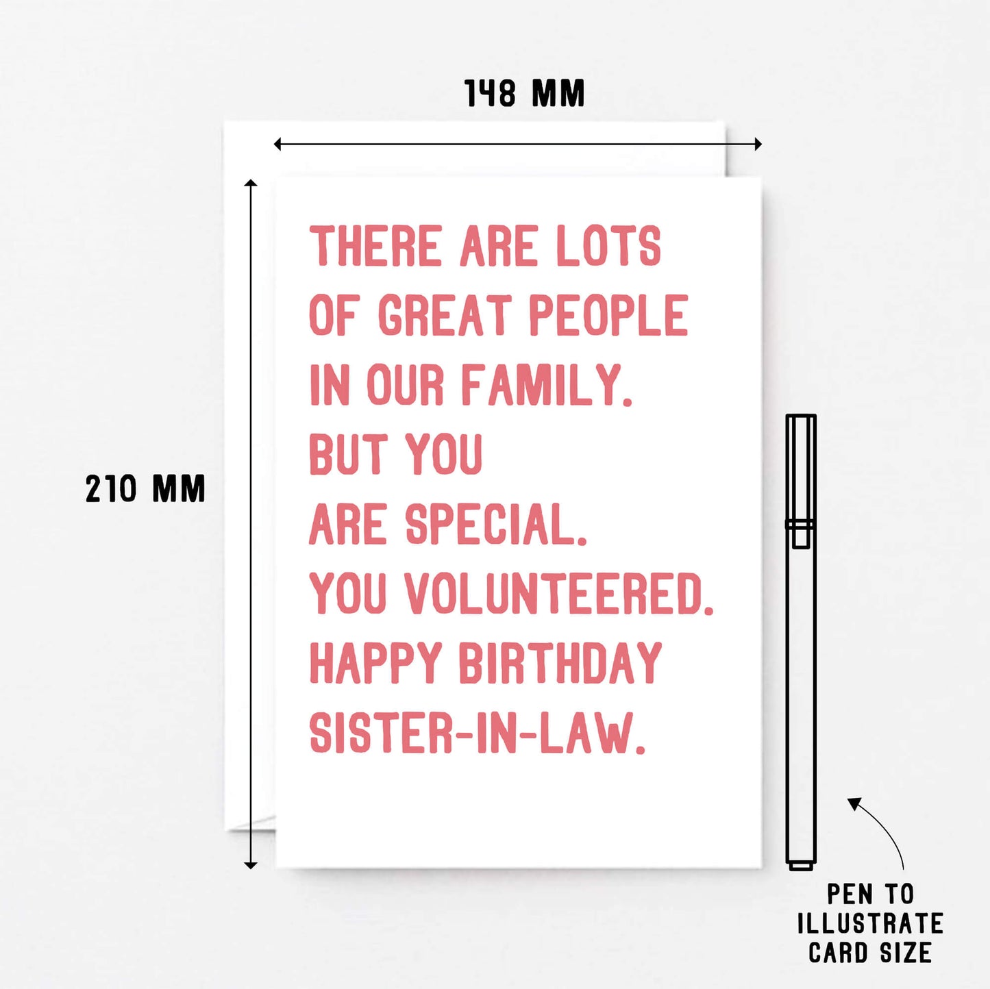 Sister-in-Law Birthday Card by SixElevenCreations. Reads There are lots of great people in our family. But you are special. You volunteered. Happy birthday sister-in-law. Product Code SE2019A5
