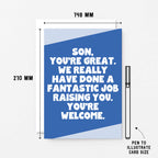 Big Card For Son by SixElevenCreations. Reads Son, you're great. We really have done a fantastic job raising you. You're welcome. Product Code SE3076A5