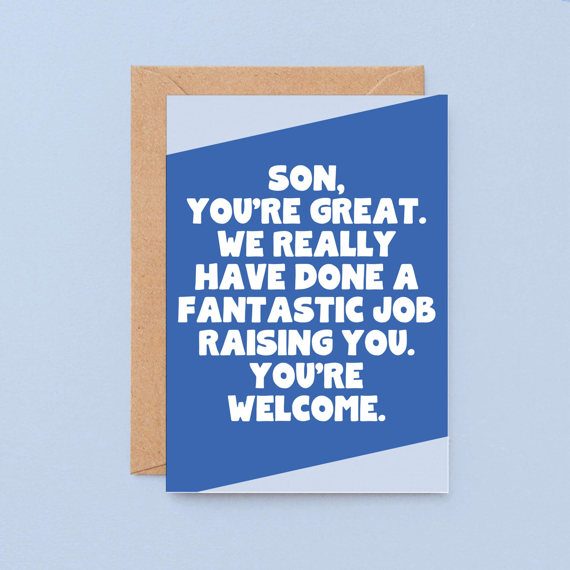 Son Card by SixElevenCreations. Reads Son, you're great. We really have done a fantastic job raising you. You're welcome. Product Code SE3076A6