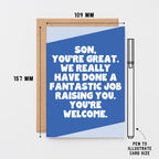 Son Card by SixElevenCreations. Reads Son, you're great. We really have done a fantastic job raising you. You're welcome. Product Code SE3076A6