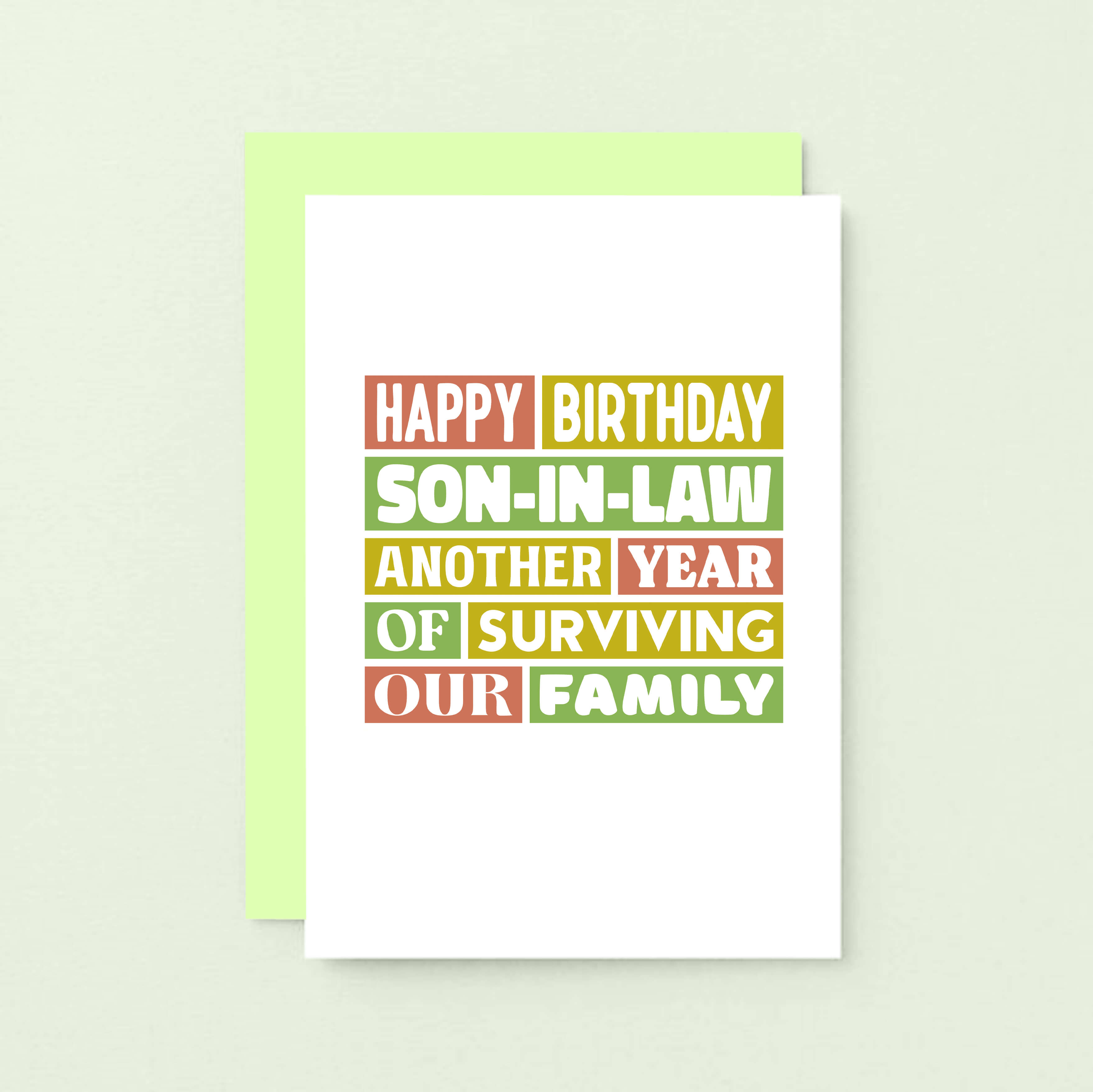 Son-in-Law Birthday Card by SixElevenCreations. Reads Happy Birthday Son-in-Law Another year of surviving our family. Product Code SE0350A6