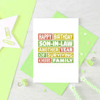 Son-in-Law Birthday Card by SixElevenCreations. Reads Happy Birthday Son-in-Law Another year of surviving our family. Product Code SE0350A6