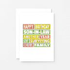 Son-in-Law Birthday Card by SixElevenCreations. Reads Happy Birthday Son-in-Law Another year of surviving our family. Product Code SE0350A6