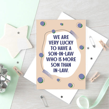 Big Son-in-Law Card by SixElevenCreations. Reads We are very lucky to have a son-in-law who is more son than in-law. Product Code SE1116A5